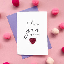 Load image into Gallery viewer, I Love You More | Valentine's Day Card