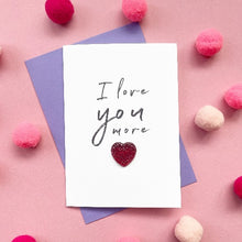 Load image into Gallery viewer, I Love You More | Valentine&#39;s Day Card