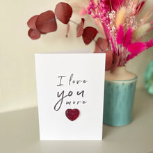 Load image into Gallery viewer, I Love You More | Valentine&#39;s Day Card